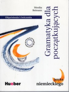 Reimann Monika - Gramatyka dla początkujących. Objaśnienia i ćwiczenia.