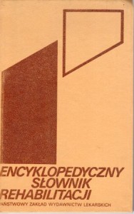 Encyklopedyczny słownik rehabilitacji. Pod redakcją Tadeusza Gałkowskiego i Jerzego Kiwerskiego.