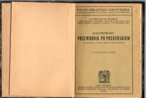 Orłowicz Mieczysław - Ilustrowany przewodnik po Poznańskiem (w granicach z przed Traktatu Wersalskiego). Z 72 ilustracjami w tekście i mapką. 