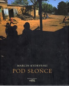 Kydryński Marcin - Pod słońce. Przedmowa Tomasz Tomaszewski.