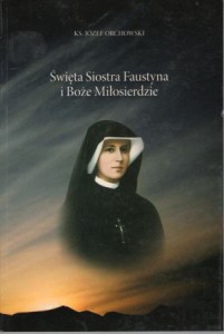 Orchowski Józef - Święta Siostra Faustyna i Boże Miłosierdzie.