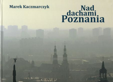 Kaczmarczyk Marek - Nad dachami Poznania.jpg