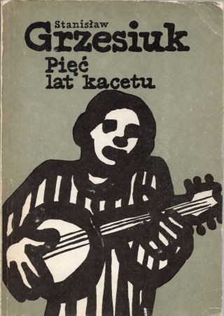 Grzesiuk Stanisław - Pięć lat kacetu.jpg