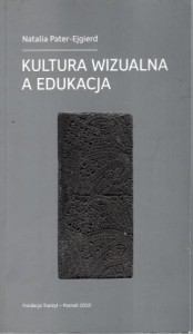 Pater-Ejgierd Natalia - Kultura wizualna a edukacja.
