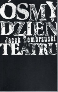 Zembrzuski Jacek - Ósmy dzień teatru.