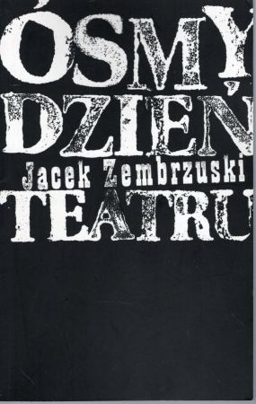 Zembrzuski Jacek - Ósmy dzień teatru.jpg