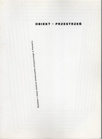 Obiekt - Przestrzeń. Wystawa z okazji stulecia Uniwersytetu Artystycznego w Poznaniu.jpg