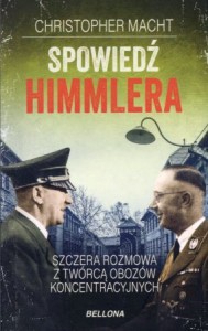 Macht Christopher - Spowiedź Himmlera. Szczera rozmowa z twórcą obozów koncentracyjnych.