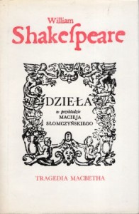 Shakespeare William - Tragedia Macbetha. /Dzieła w przekładzie Macieja Słomczyńskiego/.