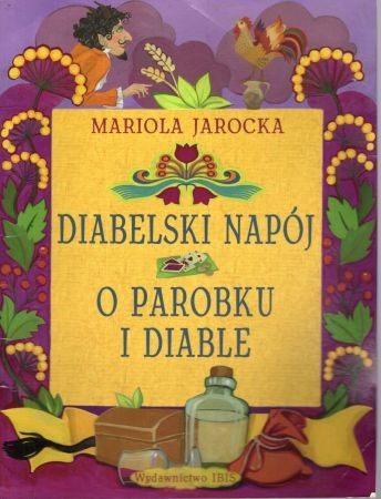 Jarocka Mariola - Diabelski napój. O parobku i diable.jpg