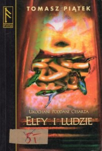 Piątek Tomasz - Elfy i ludzie. Ukochani poddani cesarza