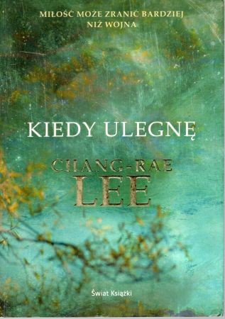 Lee Chang-Rae - Kiedy ulegnę. Przełożył Andrzej Leszczyński.jpg