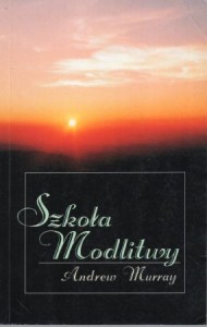 Murray Andrew - Szkoła modlitwy.