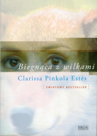 Estes Clarissa Pinkola - Biegnąca z wilkami. Archetyp Dzikiej Kobiety w mitach i legendach.jpg