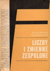 Janowski Witold, Kaczmarski Jerzy - Liczby i zmienne zespolone. /Zajęcia fakultatywne w grupie matematyczno-fizycznej/.