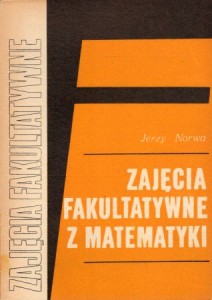 Norwa Jerzy - Zajęcia fakultatywne z matematyki. /Zajęcia fakultatywne w grupie matematyczno-fizycznej/. 