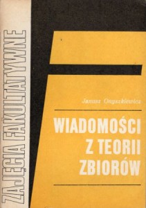 Onyszkiewicz Janusz - Wiadomości z teorii zbiorów. /Zajęcia fakultatywne w grupie matematyczno-fizycznej/. 