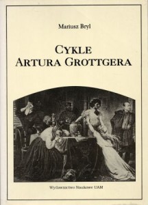 Bryl Mariusz - Cykle Artura Grottgera. Poetyka i recepcja.