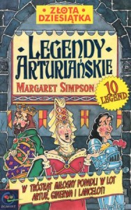 Simpson Margaret - Legendy Arturiańskie. Ilustrował Michael Tickner. /Złota dziesiątka/.
