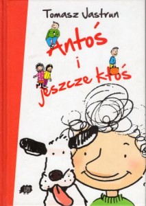 Jastrun Tomasz - Antoś i jeszcze ktoś. Ilustrowała Anna Wizgird-Stefanow.
