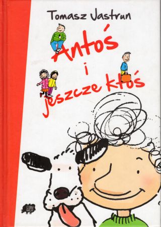 Jastrun Tomasz - Antoś i jeszcze ktoś. Ilustrowała Anna Wizgird-Stefanow.jpg
