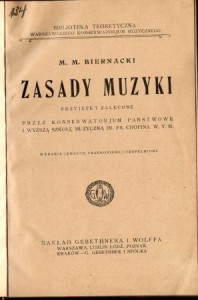 Biernacki M. M. - Zasady muzyki przyjęte i zalecone przez Konserwatorjum Państwowe i Wyższą Szkołę Muzyczną im. Fr. Chopina w T. M. 