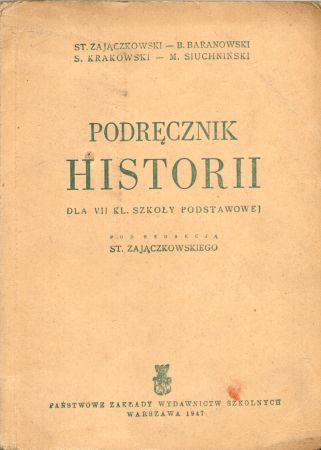 Zajączkowski St. Baranowski B., Krakowski S., Siuchniński M. - Podręcznik historii dla VII kl. szkoły podstawowej. Pod redakcją St. Zajączkowskiego.jpg