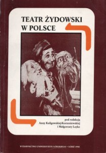 Teatr żydowski w Polsce. Materiały z Międzynarodowej Konferencji Naukowej. Warszawa, 18-21 października 1993 roku.