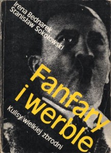 Bednarek Irena, Sokołowski Stanisław - Fanfary i werble. Kulisy wielkiej zbrodni. Posłowie Wilhelm Szewczyk. 
