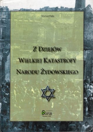 Fuks Marian - Z dziejów Wielkiej Katastrofy Narodu Żydowskiego.jpg