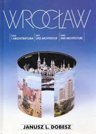 Dobesz Janusz L. - Wrocław. Czas i architektura.jpg