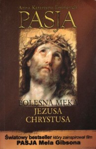  Emmerich Anna Katarzyna - Pasja, czyli bolesna męka Jezusa Chrystusa.