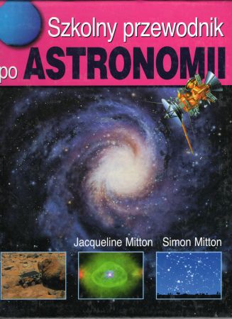 Mitton Jacqueline, Mitton Simon - Szkolny przewodnik po astronomii.jpg