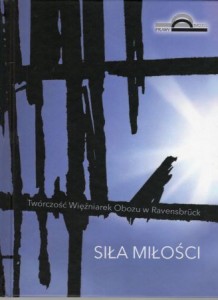 Siła miłości. Twórczość Więźniarek Obozu w Ravensbruck.