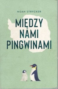 Strycker Noah - Między nami pingwinami.