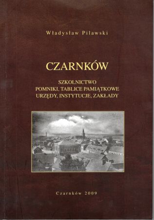 Pilawski Władysław - Czarnków. Szkolnictwo. Pomniki, tablice pamiątkowe. Urzędy, instytucje, zakłady.jpg