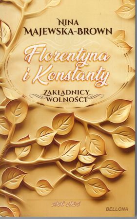 Majewska-Brown - Florentyna i Konstanty. Zakładnicy wolności. 1916-1924.jpg