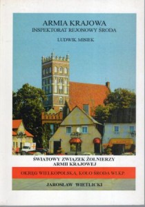 Misiek Ludwik, Wietlicki Jarosław - Armia Krajowa. Inspektorat Rejonowy Środa. Światowy Związek Żołnierzy Armii Krajowej. Koło Środa Wielkopolska.