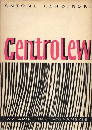 Czubiński Antoni - Centrolew. Kształtowanie się i rozwój demokratycznej opozycji antysanacyjnej w Polsce w latach 1926-1930.jpg