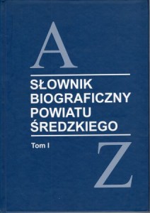 Słownik biograficzny powiatu średzkiego. Tom I. Redakcja Bożenna Urbańska, Andrzej Androchowicz.