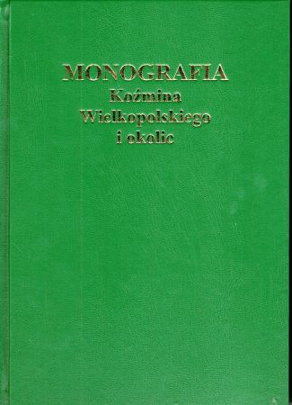 Monografia Koźmina Wielkopolskiego i okolic. Praca zbiorowa pod redakcją Michała Pietrowskiego i Andrzeja Wędzkiego.jpg