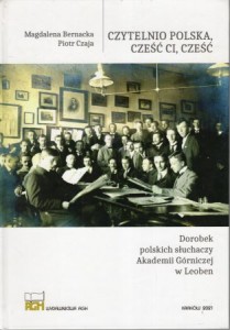 Bernacka Magdalena, Czaja Piotr - Czytelnio polska, cześć ci, cześć. Dorobek polskich słuchaczy Akademii Górniczej w Leoben.