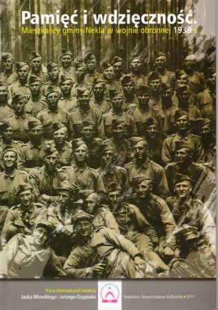 Pamięć i wdzięczność. Mieszkańcy gminy Nekla w wojnie obronnej 1939 r. Praca zbiorowa pod redakcją Jacka Mireckiego i Jerzego Osypiuka.jpg