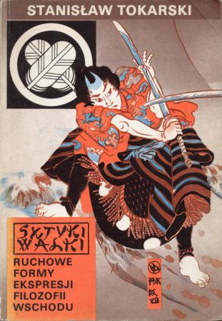 Tokarski Stanisław - Sztuki walki. Ruchome formy ekspresji filozofii wschodu.jpg