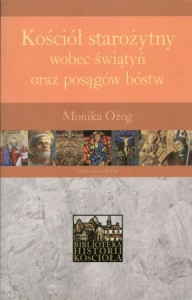 Ożóg Monika - Kościół starożytny wobec świątyń oraz posągów bóstw.