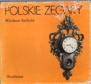 Siedlecka Wiesława - Polskie zegary. /Polskie Rzemiosło i Polski Przemysł/. 