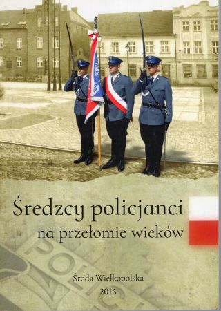 Kwietniewska Edyta, Pacyk Michał - Średzcy policjanci na przełomie wieków.jpg