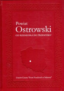 Powiat Ostrowski. Od rzemiosła do przemysłu.