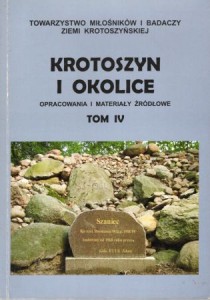 Krotoszyn i okolice. Opracowania i materiały źródłowe. Tom IV. Praca zbiorowa pod redakcją Józefa Zdunka.