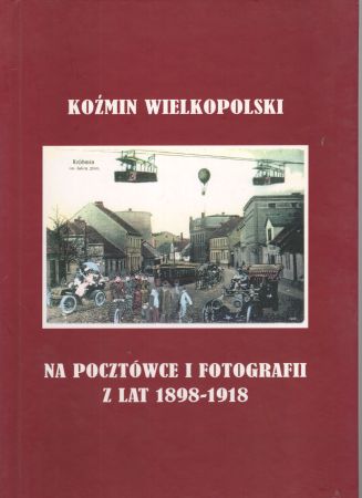 Szczepaniak Daniel - Koźmin Wielkopolski na pocztówce i fotografii z lat 1898 - 1918.jpg